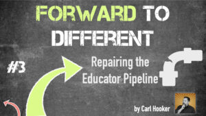 Forward to Different Part 3 Repairing the Educator Pipeline
