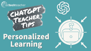 ChatGPT Teacher Tips #3: Personalized Learning