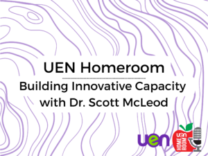 Podcast Share – UEN Homeroom with Dr. Scott McLeod
