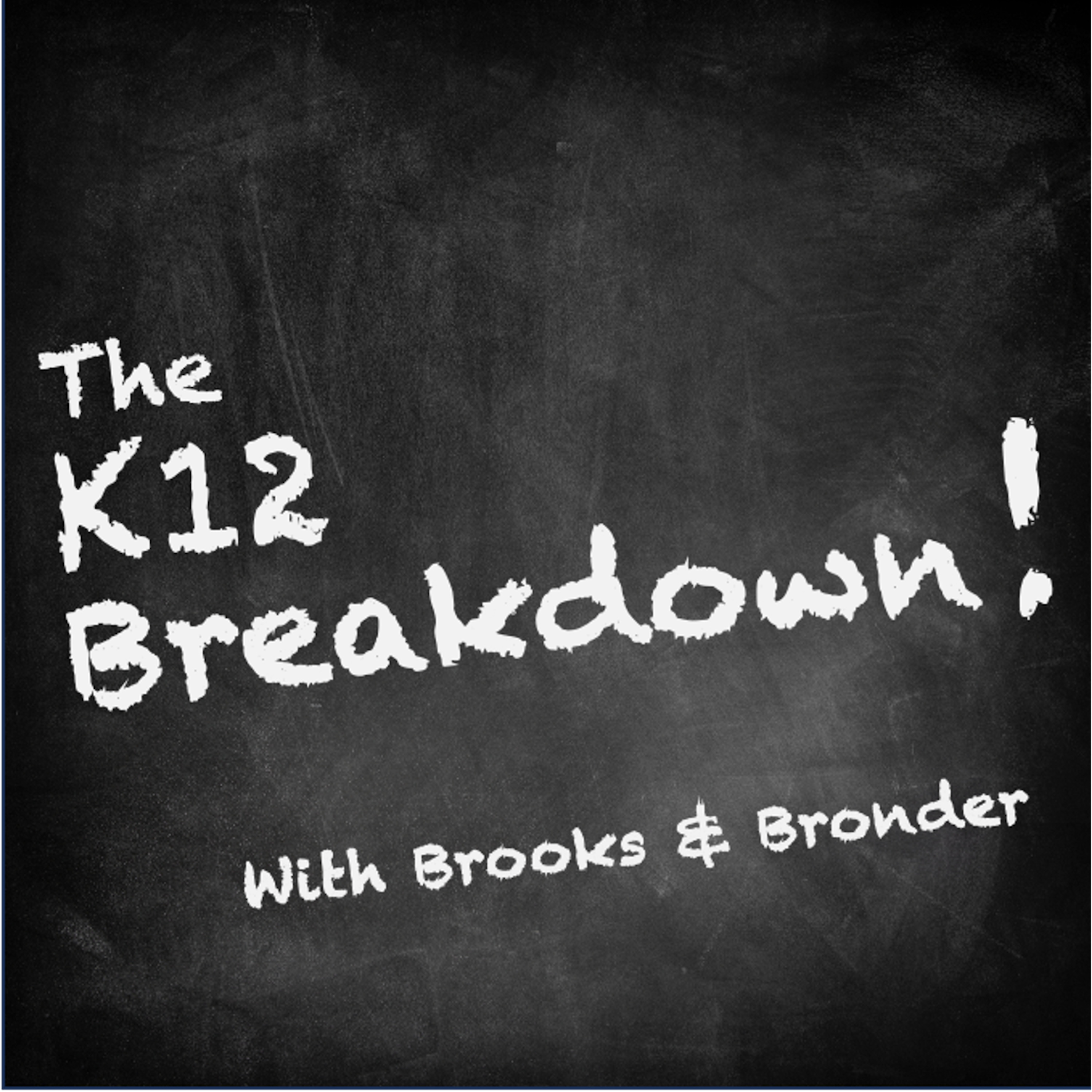 The K12 Breakdown with Brooks and Bronder podcast artwork